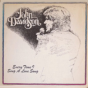 John Davidson - Every Time I Sing A Love Song